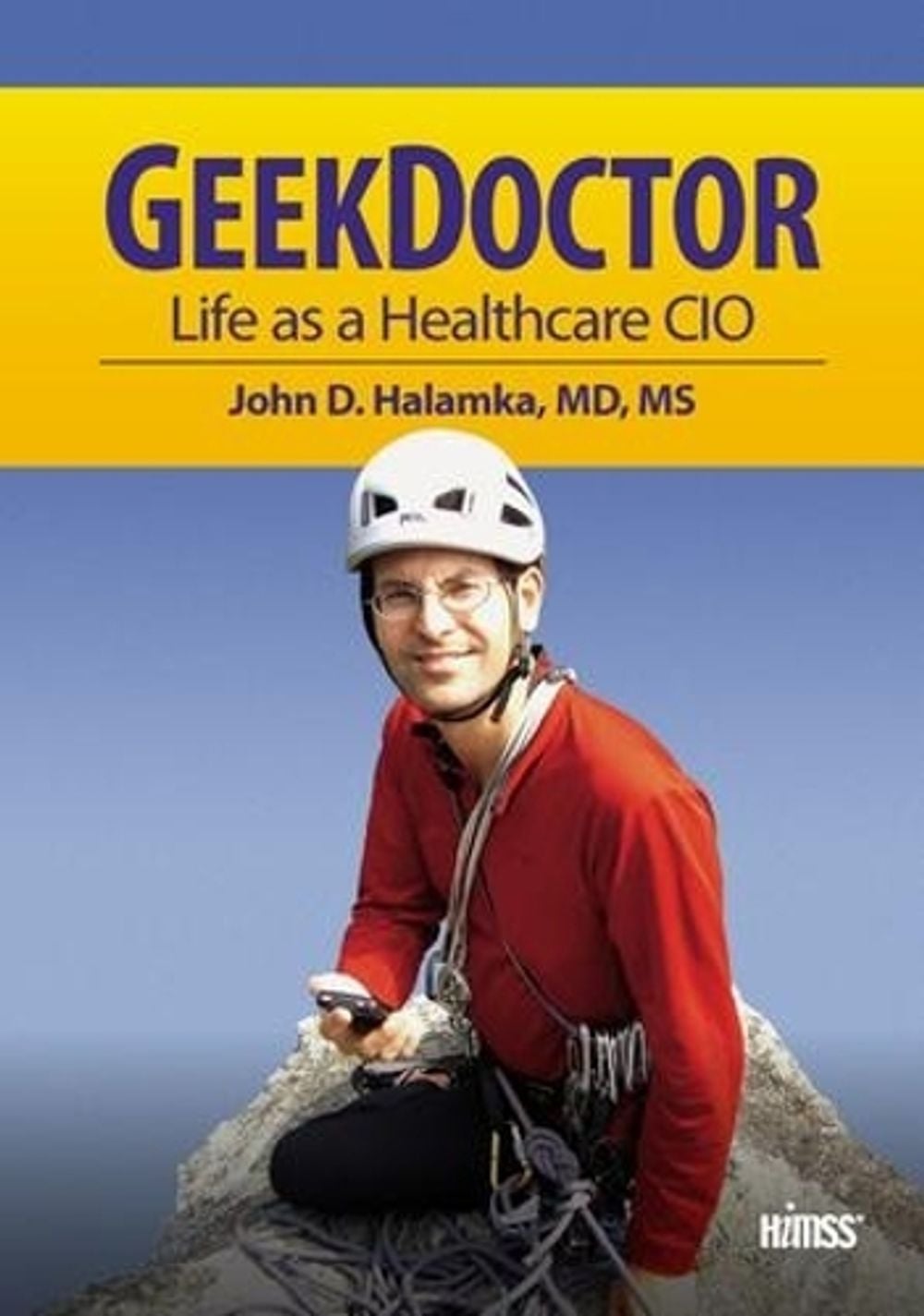 Geek Doctor by John D. Halamka - ISBN: 9781938904554