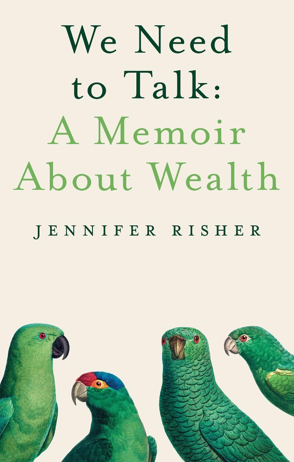 We Need To Talk: A Memoir About Wealth, 9781939096463
