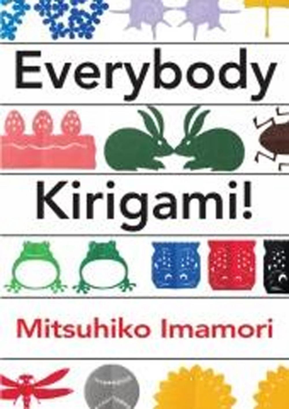Everybody Kirigami! by Mitsuhiko Imamori - ISBN: 9781939130174