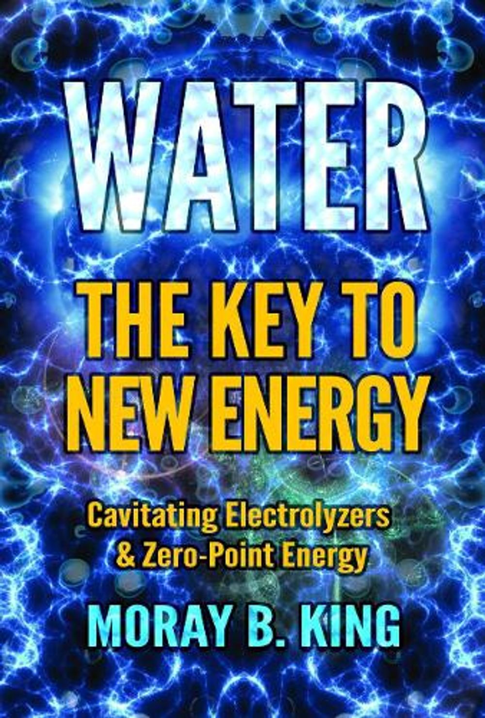 Water: the Key to New Energy by Moray B. King - ISBN: 9781939149909