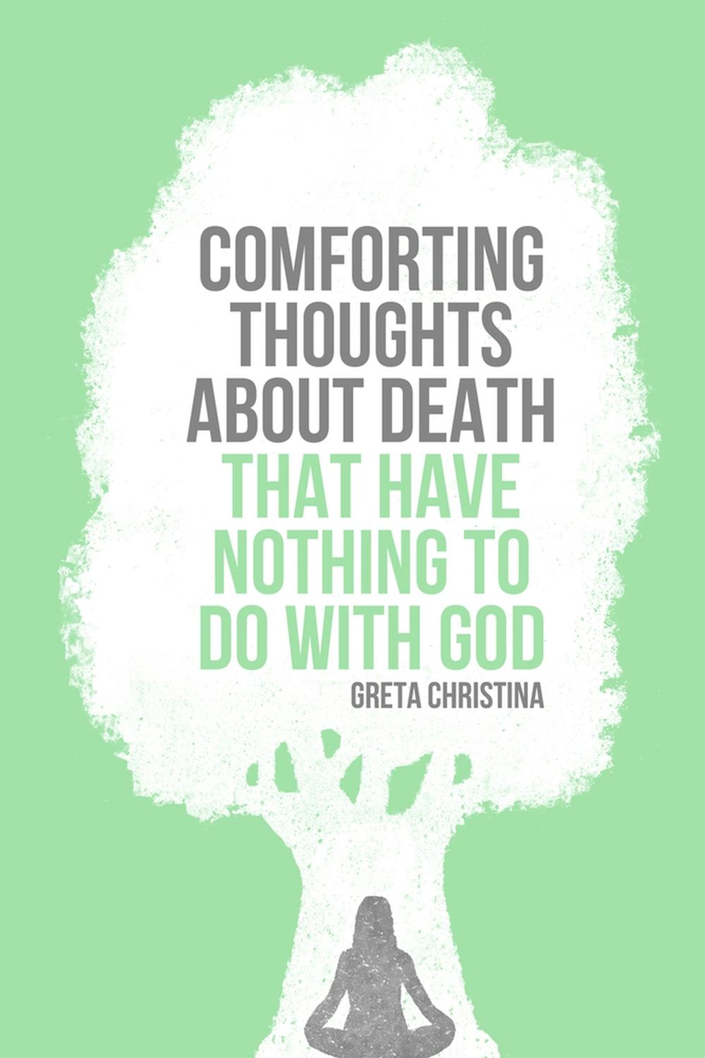 Comforting Thoughts About Death that Have Nothing to do With God, 9781939578181