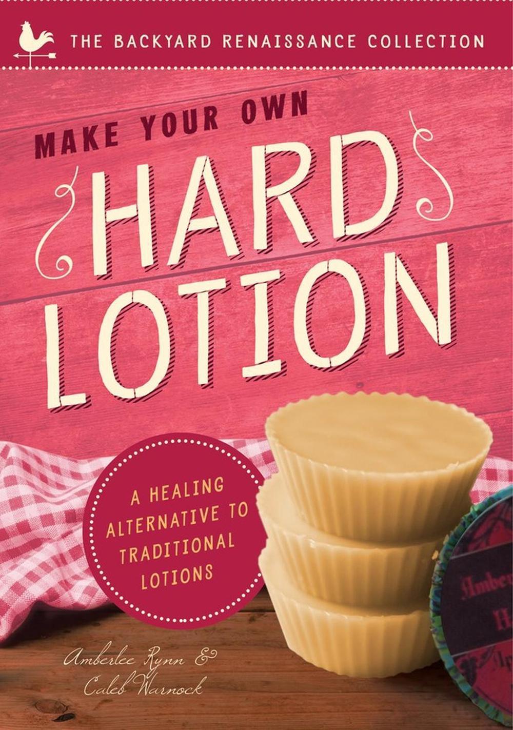 Make Your Own Hard Lotion, 9781939629739