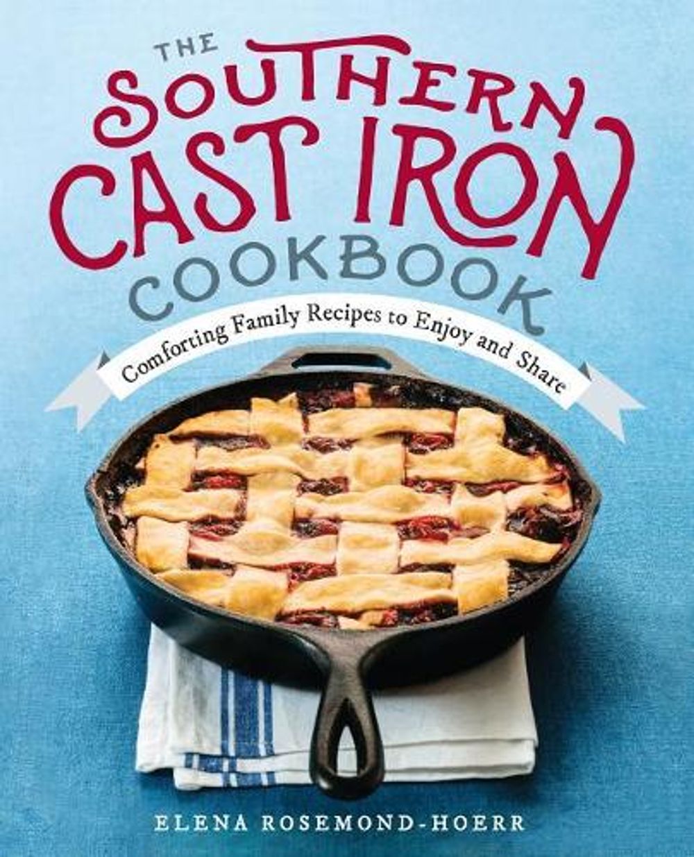 The Southern Cast Iron Cookbook by Elena Rosemond-Hoerr - ISBN: 9781939754080