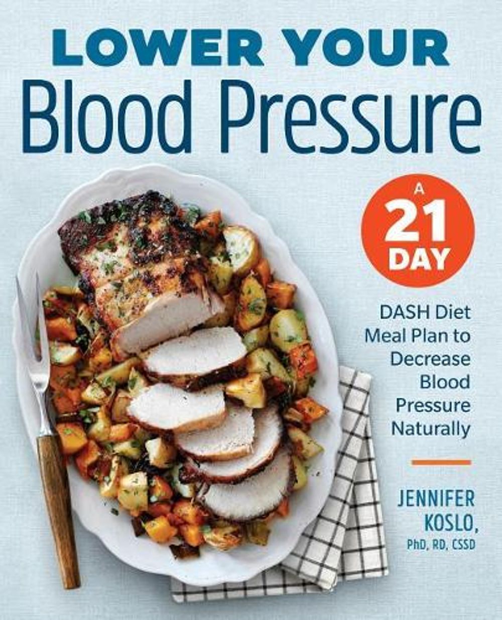 Lower Your Blood Pressure by Jennifer Koslo RND - ISBN: 9781939754226