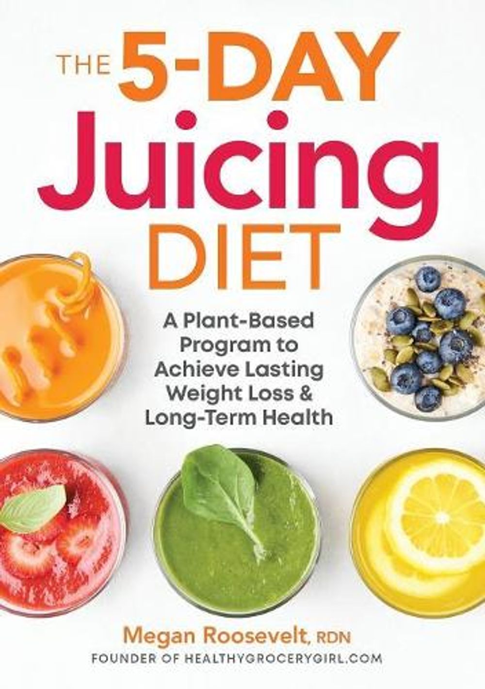 The 5-Day Juicing Diet by Megan Roosevelt RDN - ISBN: 9781939754288