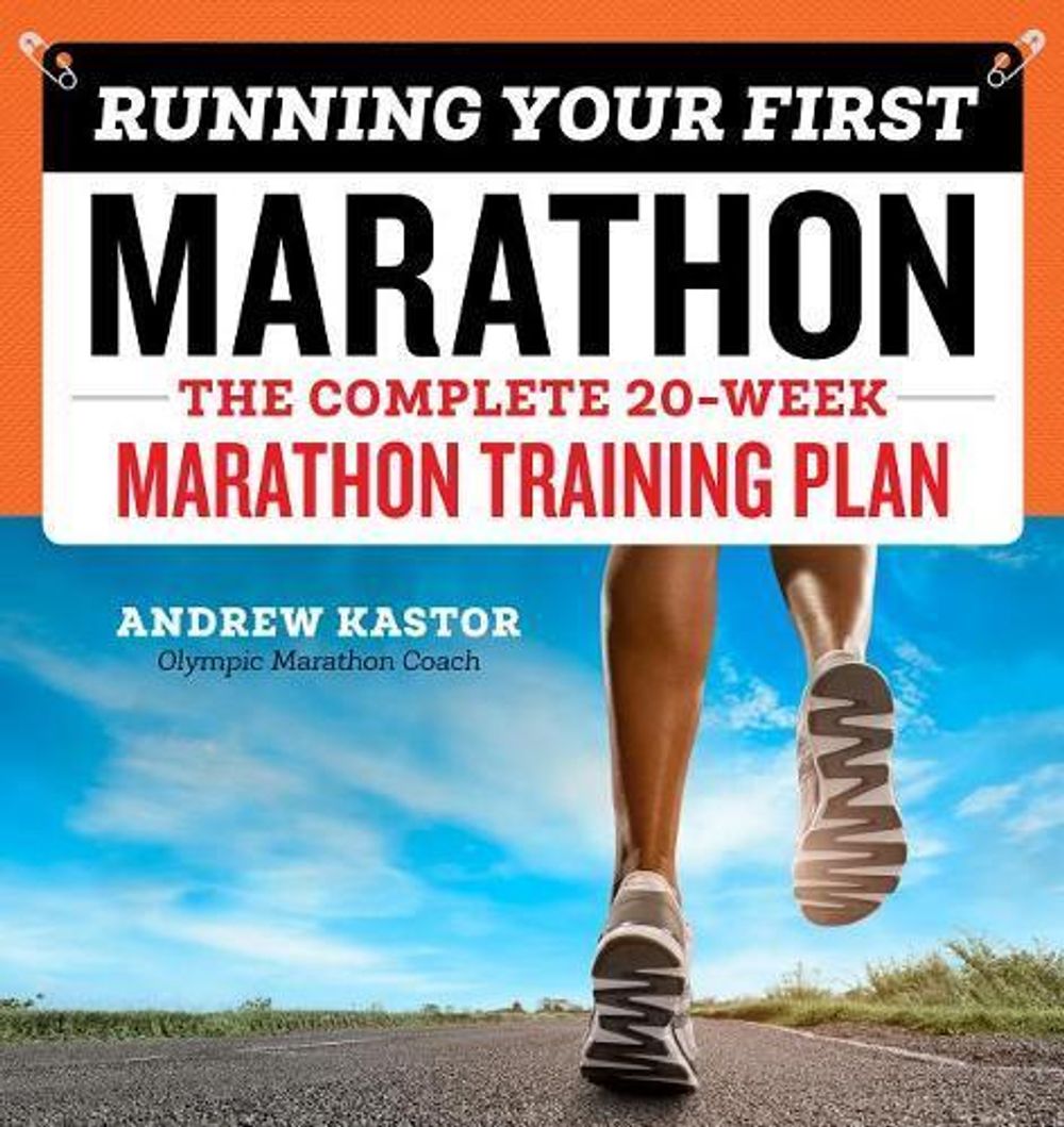 Running Your First Marathon by Andrew Kastor - ISBN: 9781939754301
