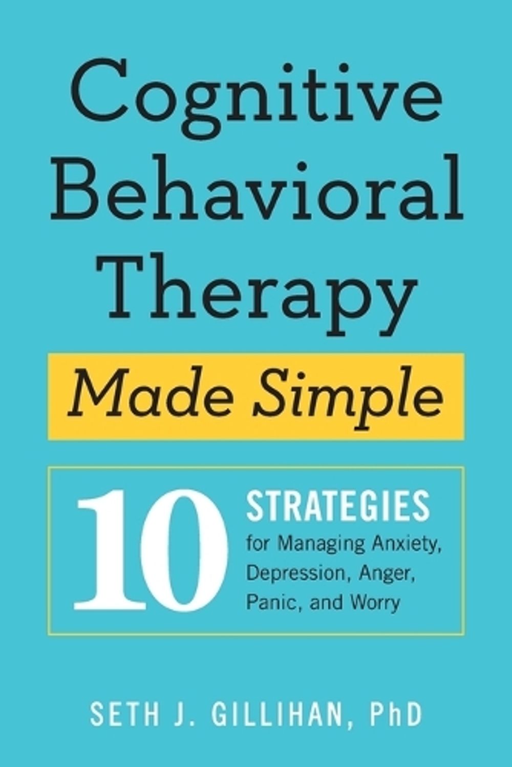 Cognitive Behavioral Therapy Made Simple by Seth Gillihan - ISBN: 9781939754851