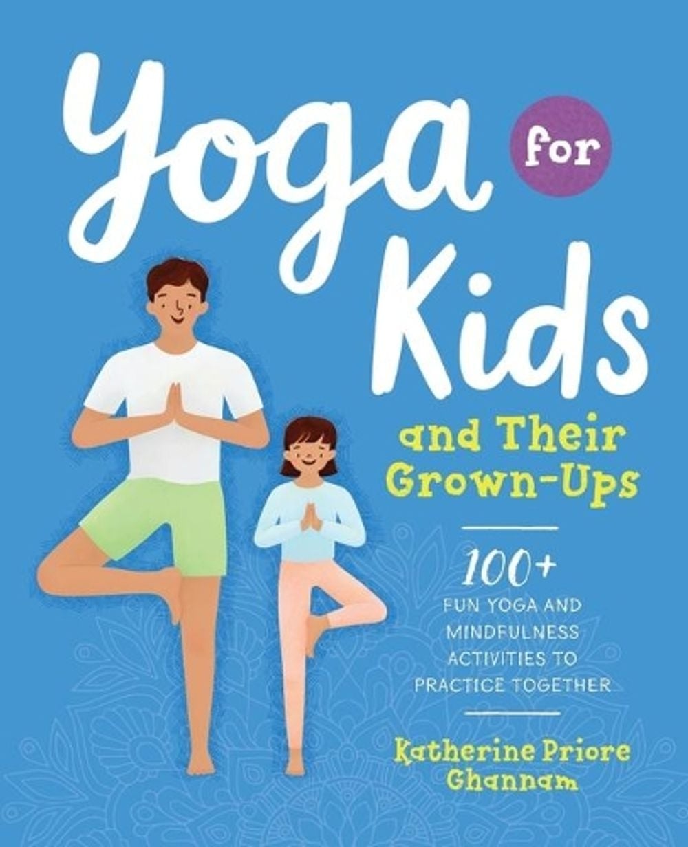 Yoga for Kids and Their Grown-Ups by Katherine Priore Ghannam - ISBN: 9781939754899