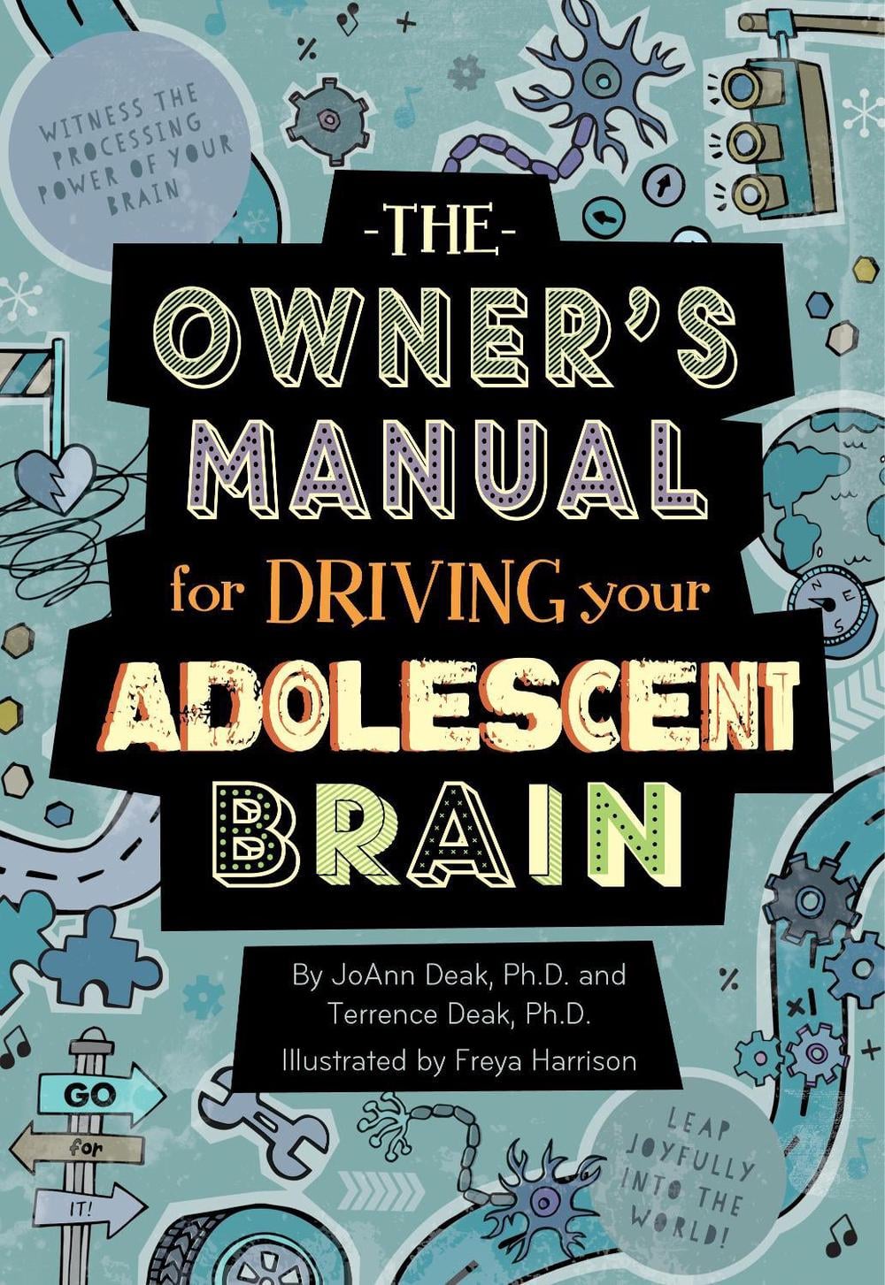 The Owner's Manual for Driving Your Adolescent Brain by Terrence Deak - ISBN: 9781939775023