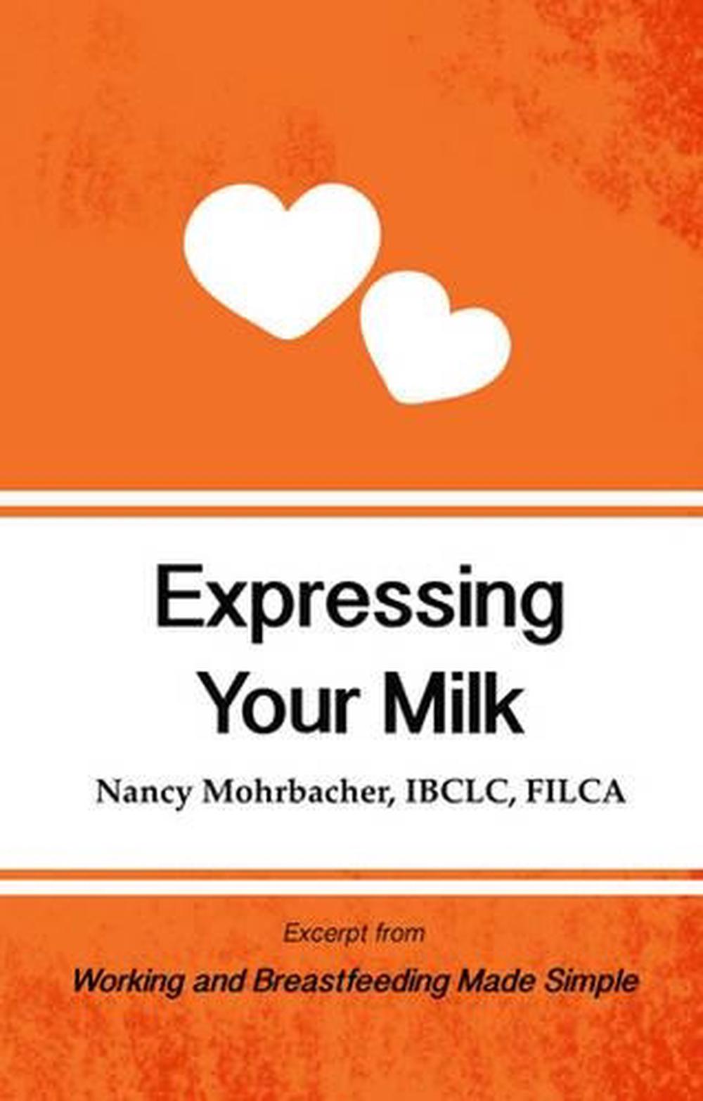 Expressing Your Milk Excerpt From Working And Breastfeeding Made