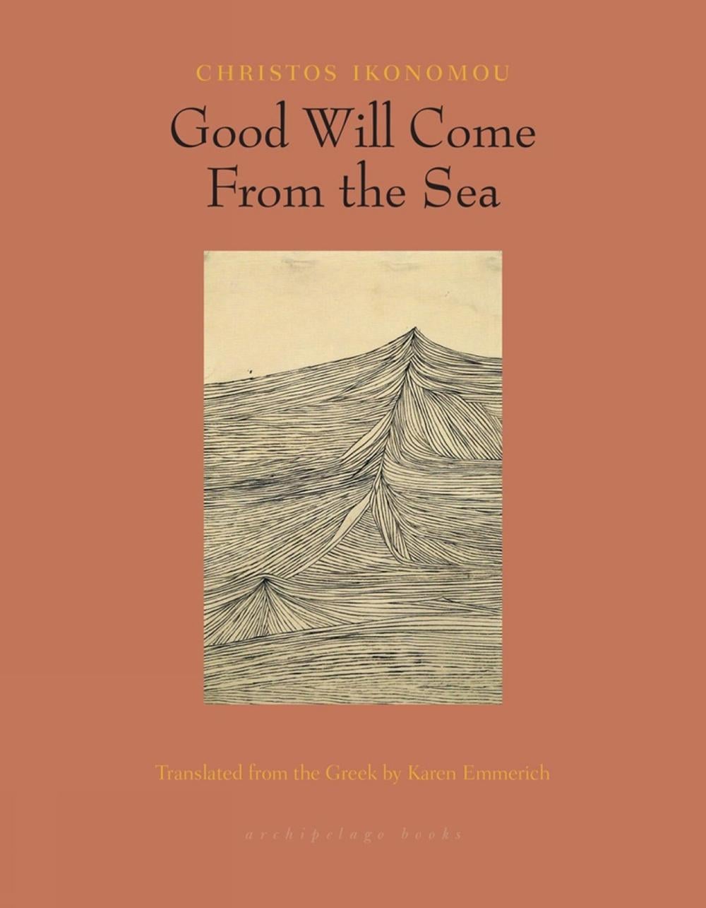 Good Will Come From the Sea by Christos Ikonomou - ISBN: 9781939810212