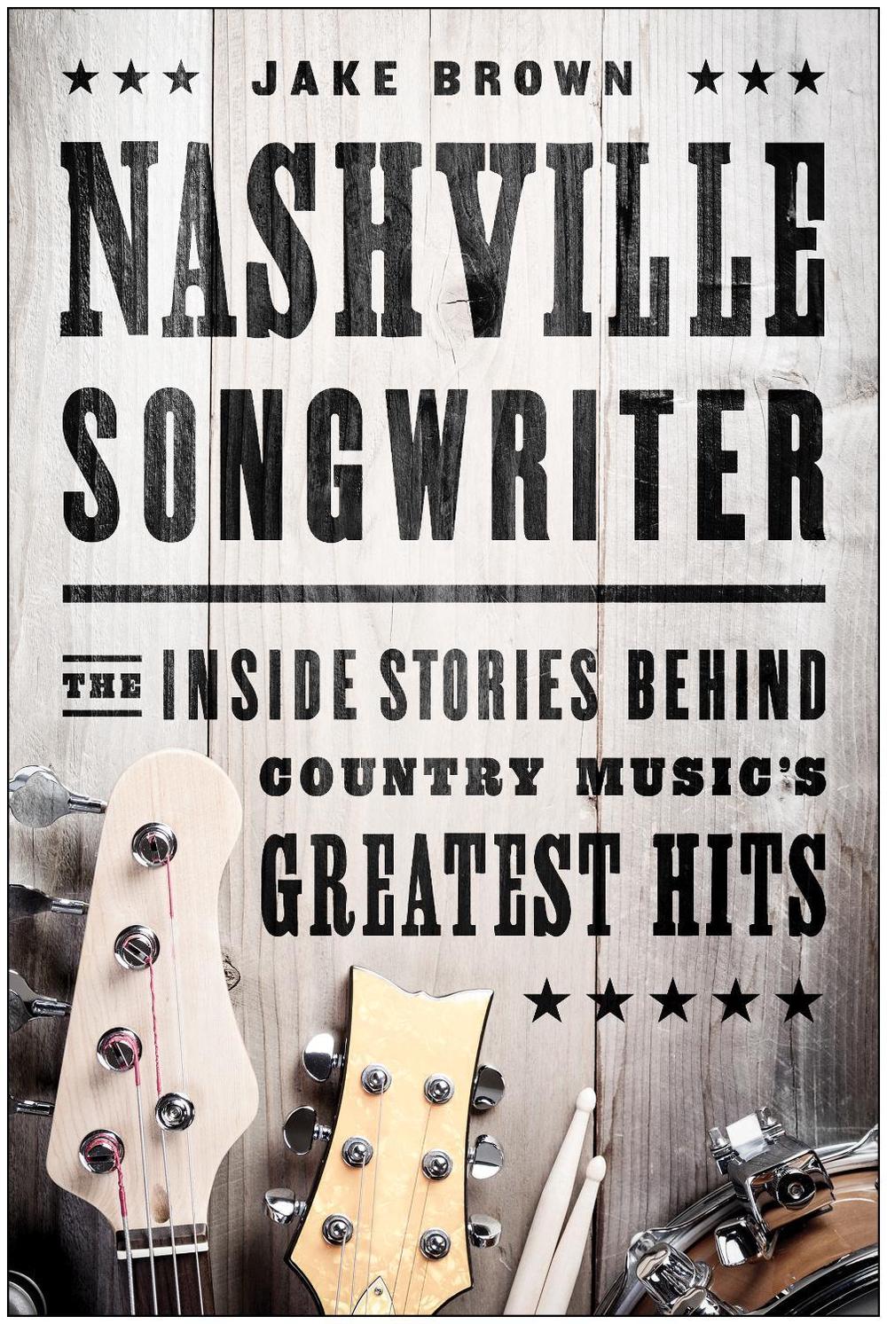 Nashville Songwriter by Jake Brown - ISBN: 9781940363172