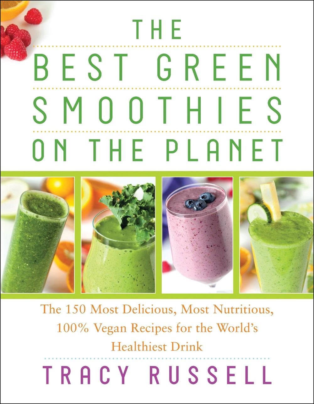 The Best Green Smoothies on the Planet by Tracy Russell - ISBN: 9781940363271