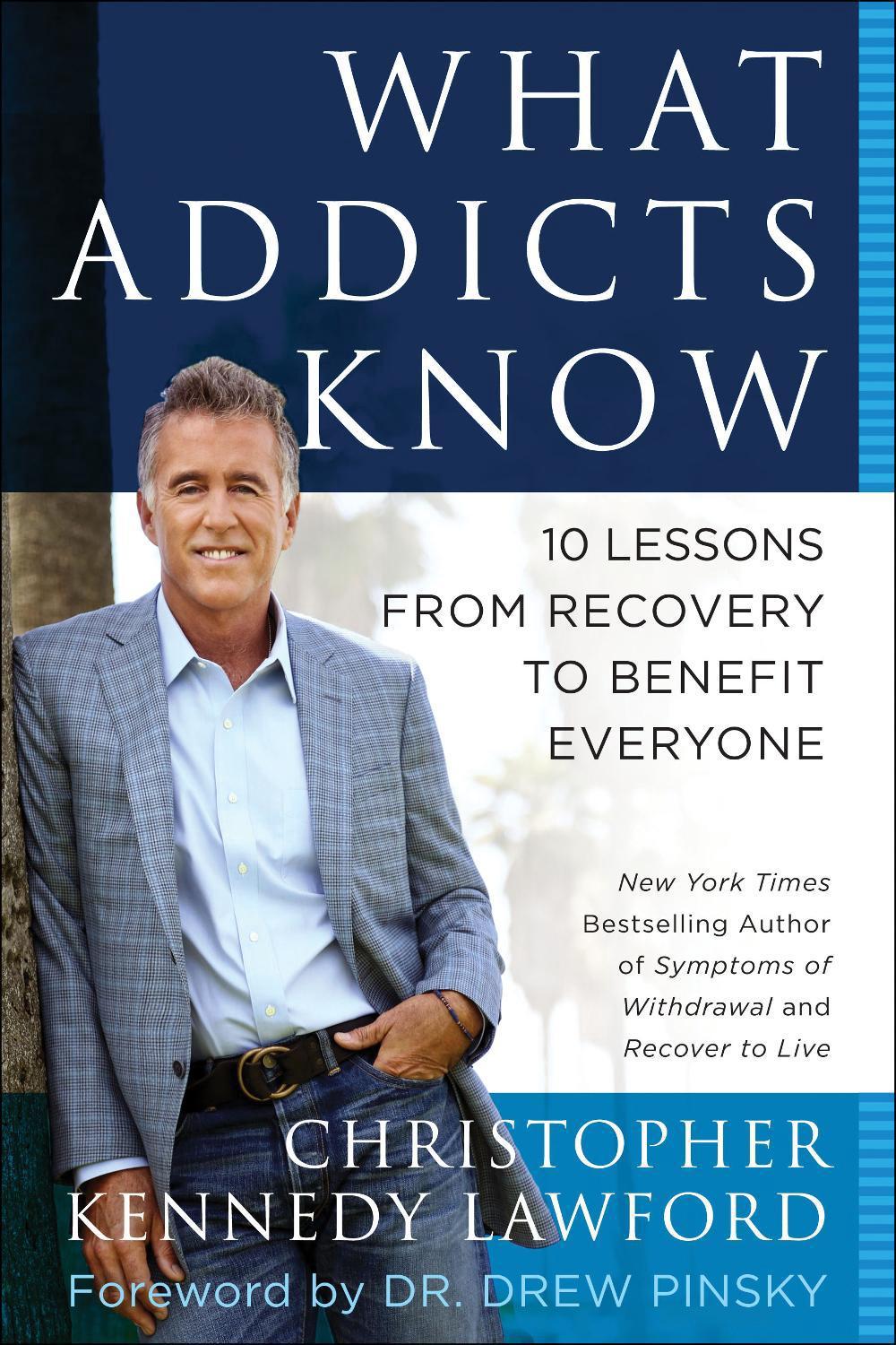 What Addicts Know by Christopher Kennedy Lawford - ISBN: 9781940363745