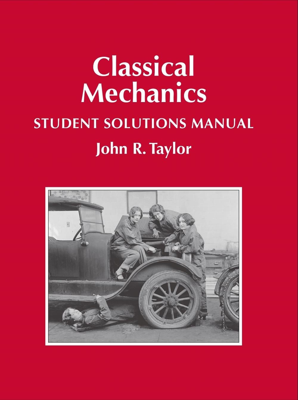 Classical Mechanics Student Solutions Manual by John R. Taylor - ISBN: 9781940380032