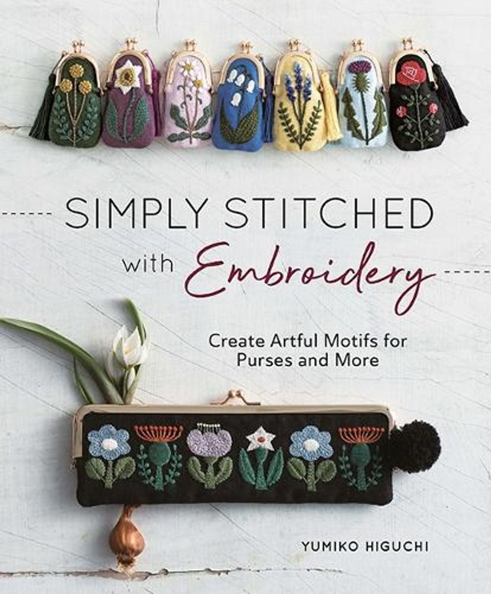 Simply Stitched with Embroidery by Yumiko Higuchi - ISBN: 9781940552460