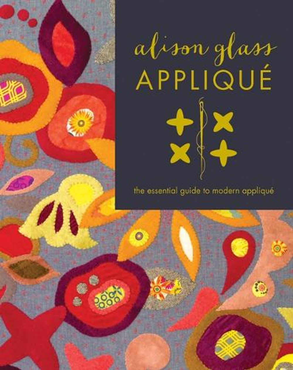 Alison Glass Appliqué by Alison Glass - ISBN: 9781940655031