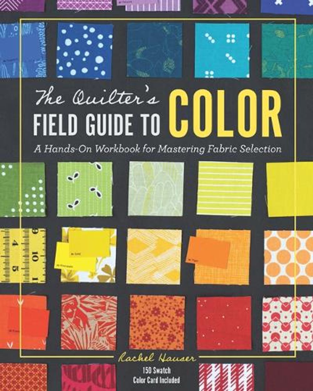 The Quilter's Field Guide to Color by Rachel Hauser - ISBN: 9781940655369