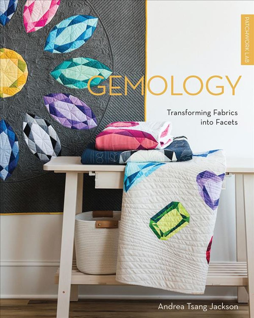 Patchwork Lab: Gemology by Andrea Tsang Jackson - ISBN: 9781940655413