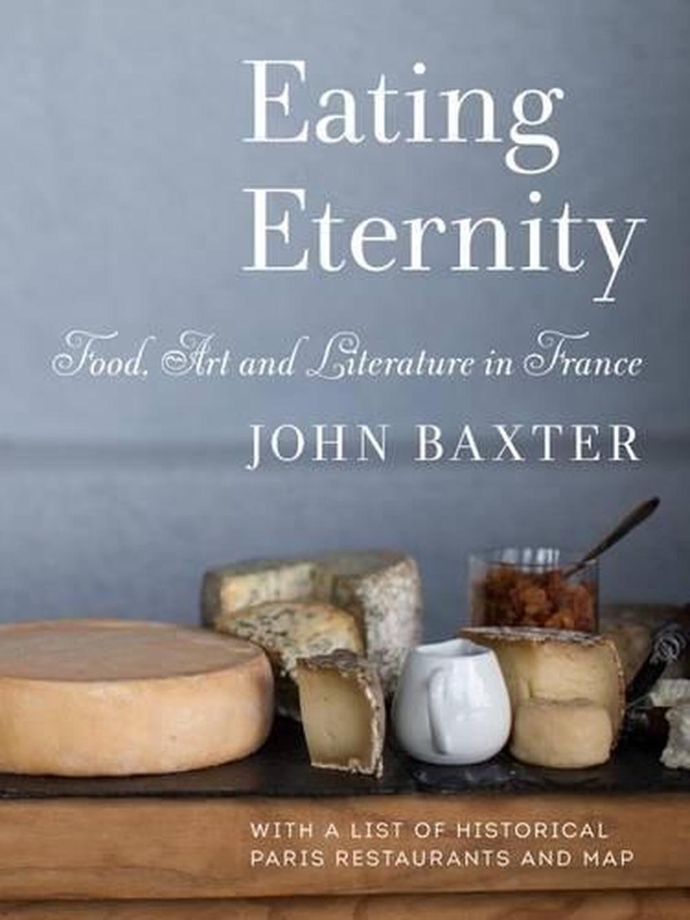 Eating Eternity: Food, Art and Literature in France, 9781940842165