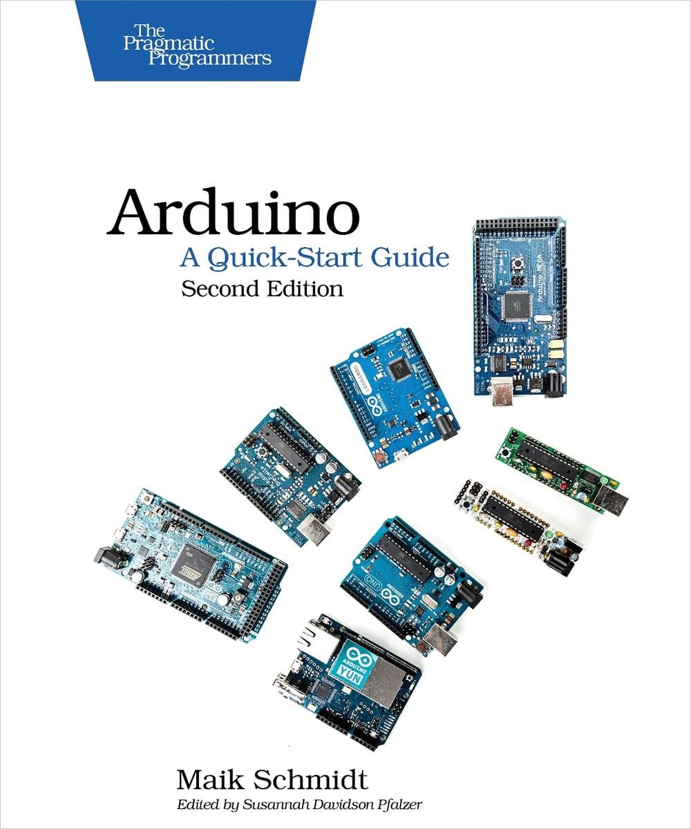 Arduino – A Quick Start Guide 2e by Mark Schmidt - ISBN: 9781941222249