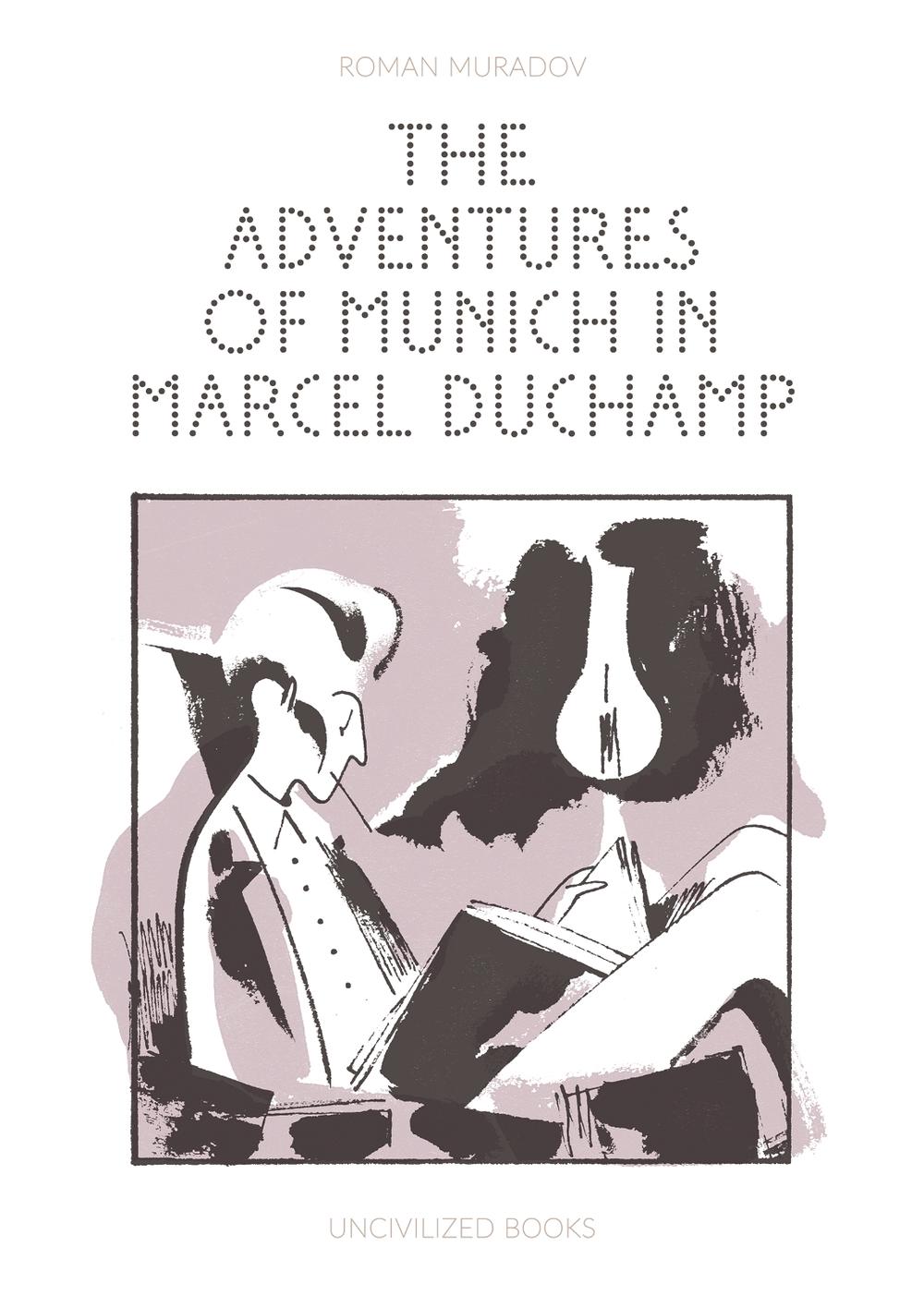 The Adventures of Munich in Marcel Duchamp by Roman Muradov - ISBN: 9781941250662