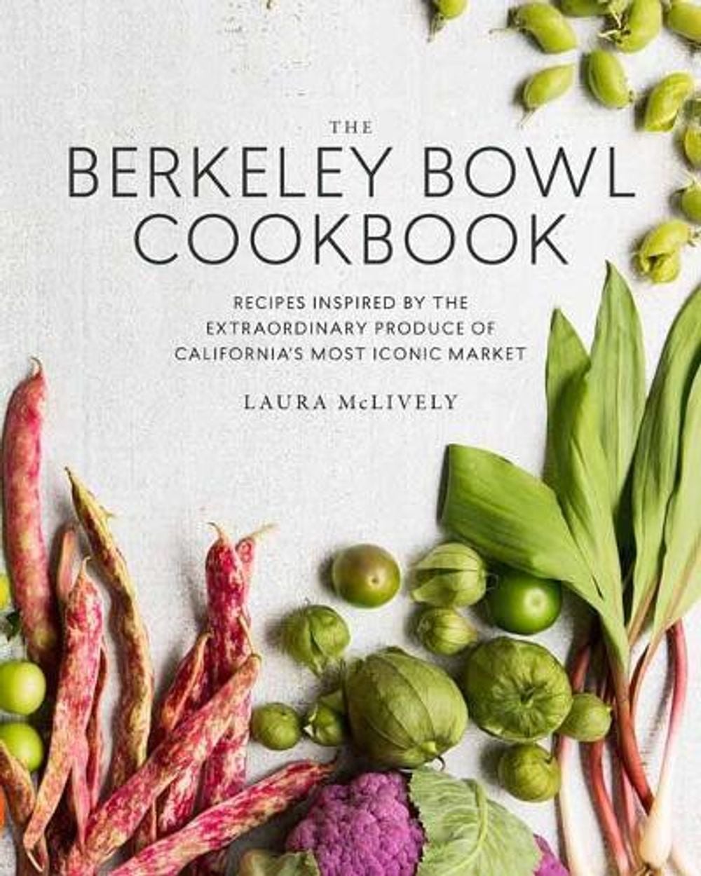 The Berkeley Bowl Cookbook by Laura McLively - ISBN: 9781941529966