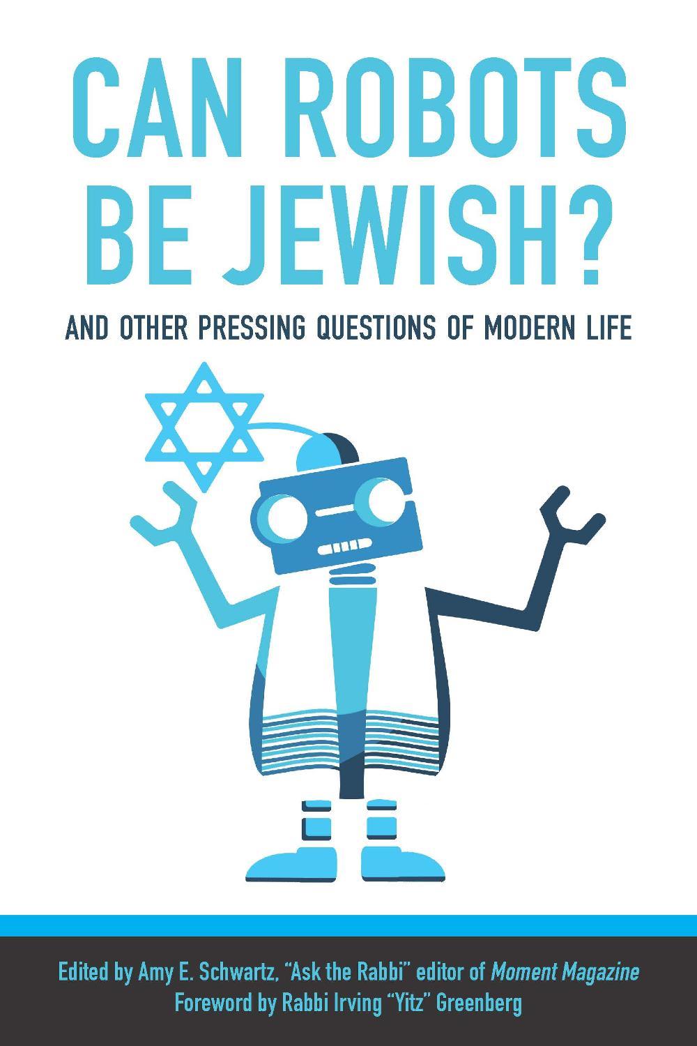 Can Robots Be Jewish? And Other Pressing Questions of Modern Life by Amy Schwartz - ISBN: 9781942134671