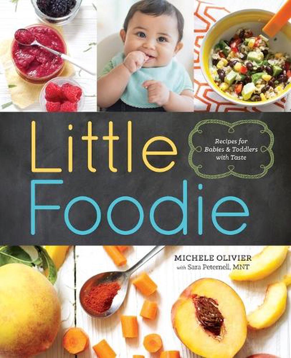 Little Foodie: Baby Food Recipes for Babies and Toddlers with Taste, 9781942411048