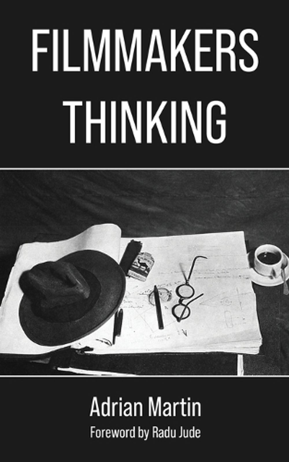Filmmakers Thinking by Adrian Martin - ISBN: 9781942782773