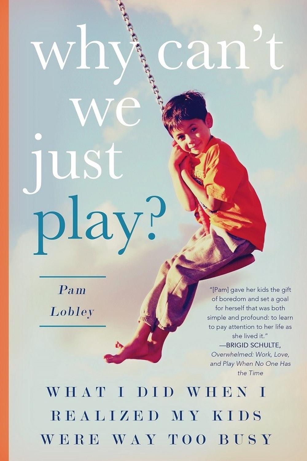 Why Can't We Just Play? by Pam Lobley - ISBN: 9781942934578