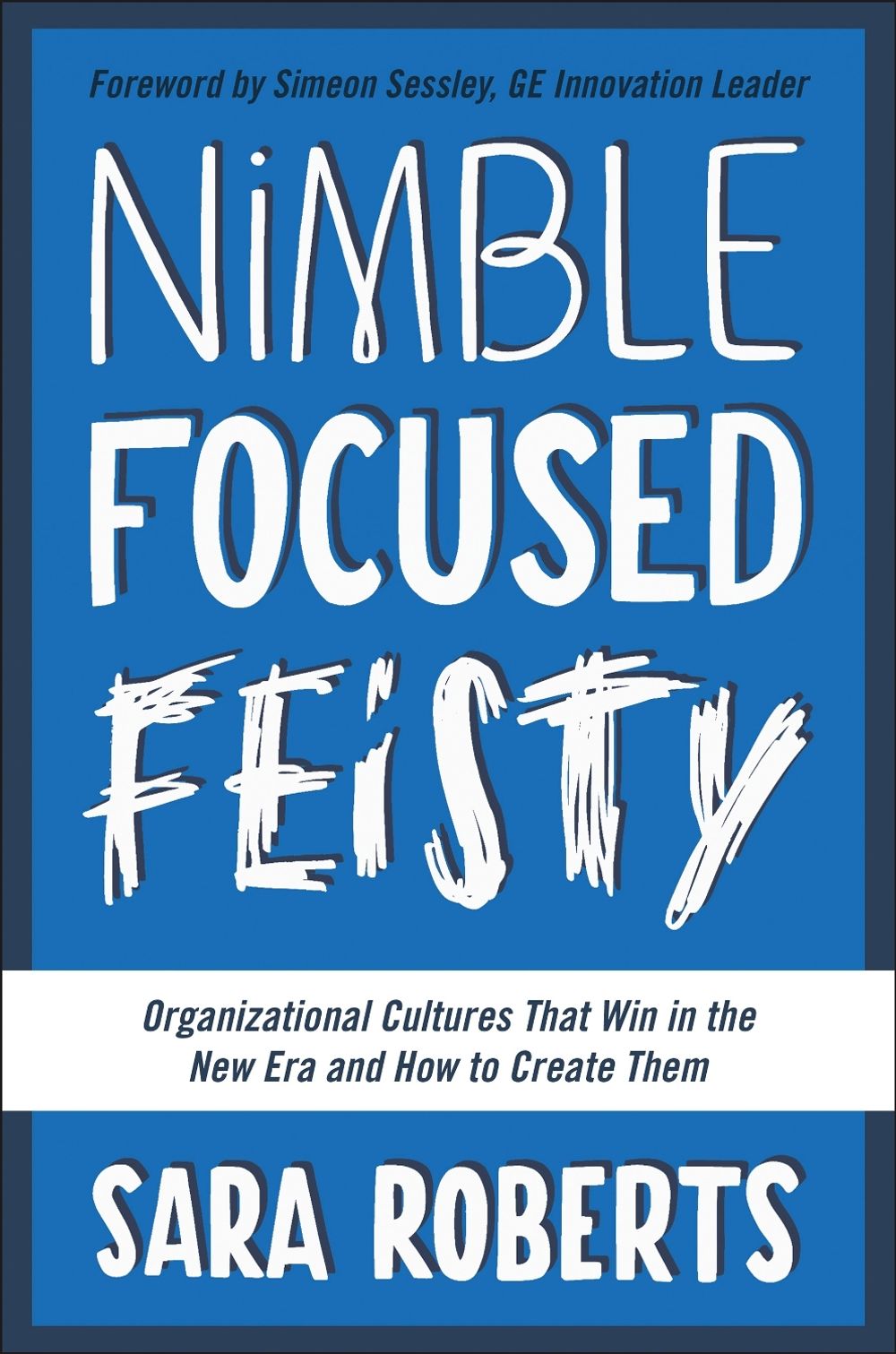 Nimble, Focused, Feisty by Sara Roberts - ISBN: 9781942952138