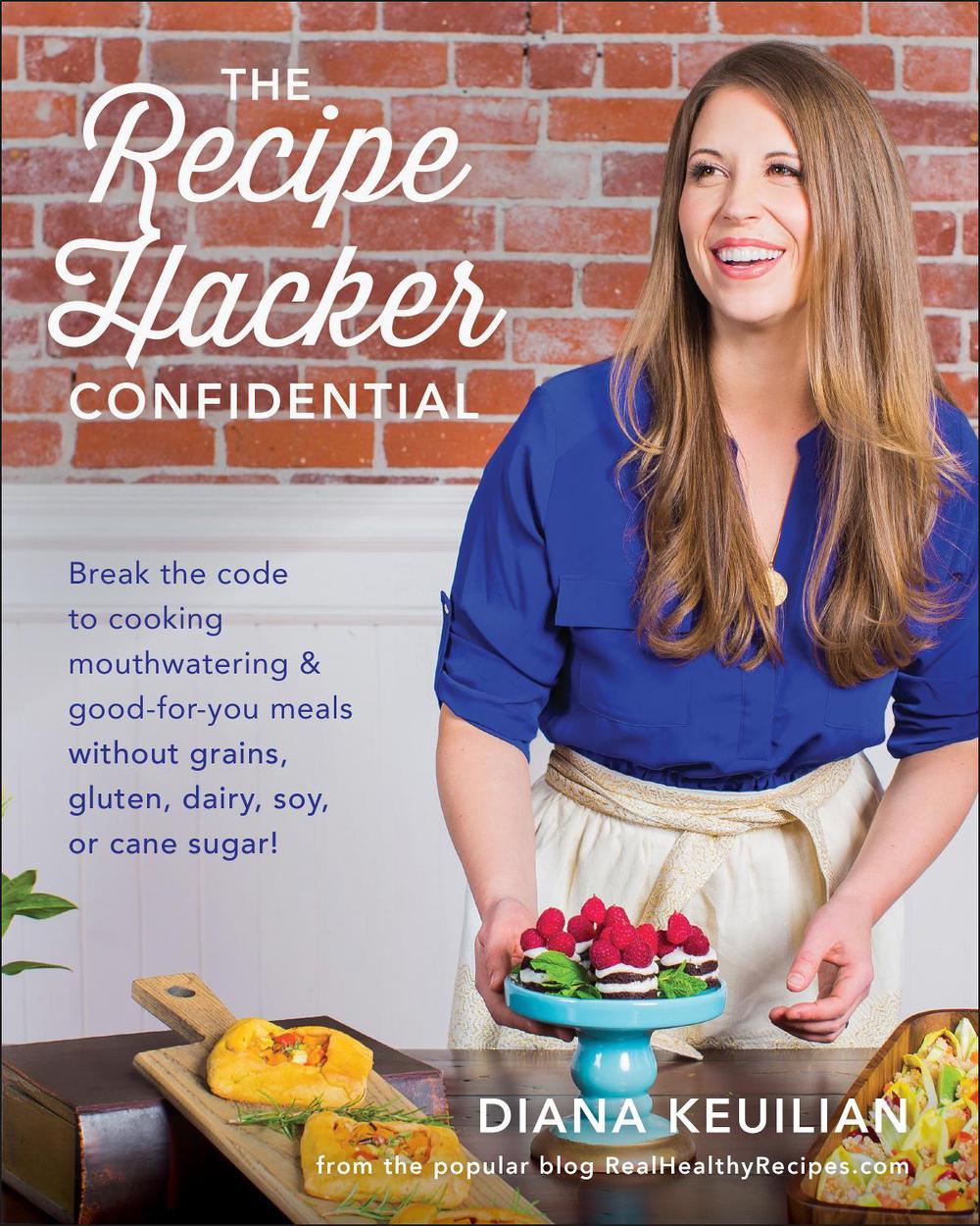 The Recipe Hacker Confidential by Diana Keuilian - ISBN: 9781942952756