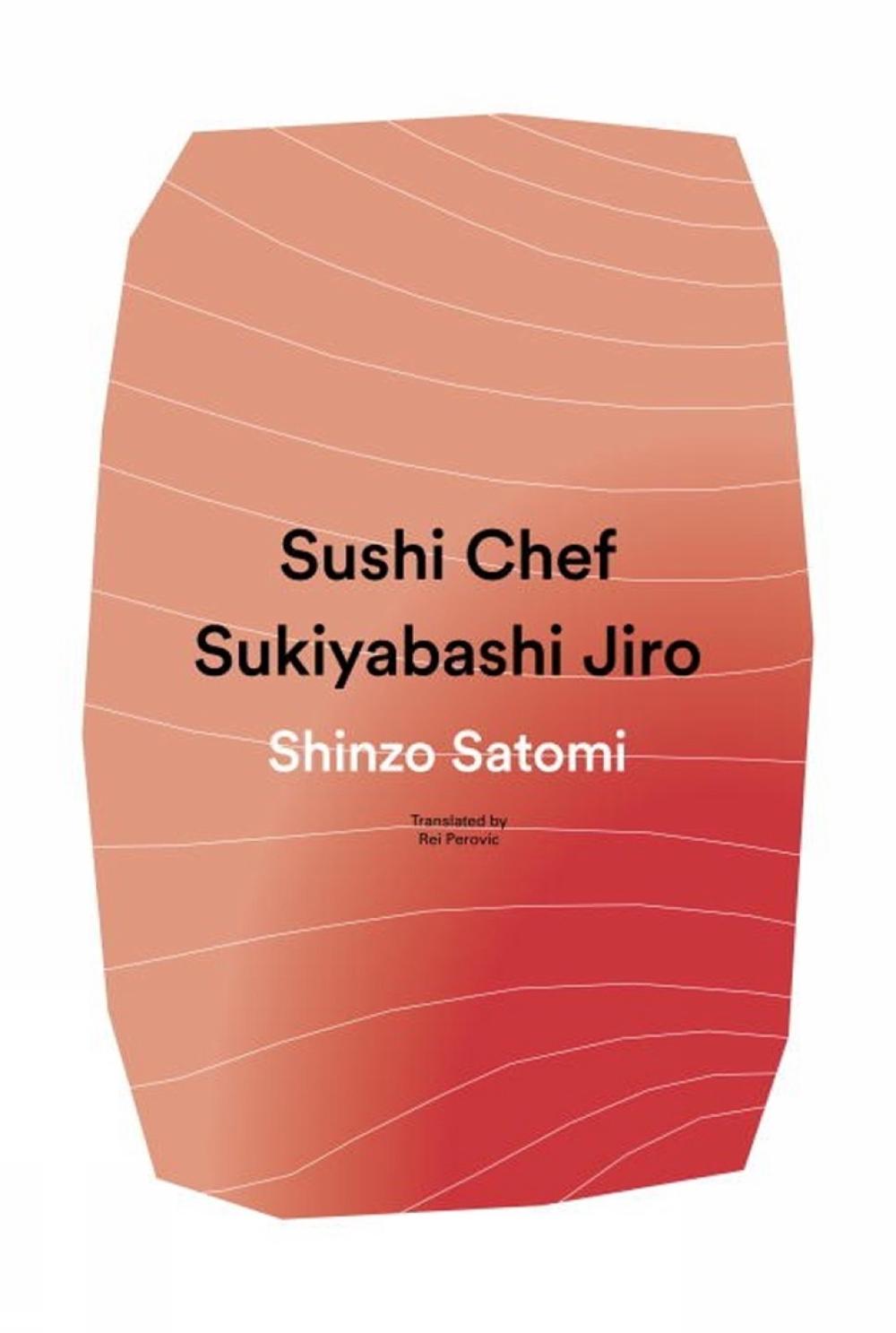 Sushi Chef: Sukiyabashi Jiro by Shinzo Satomi - ISBN: 9781942993278