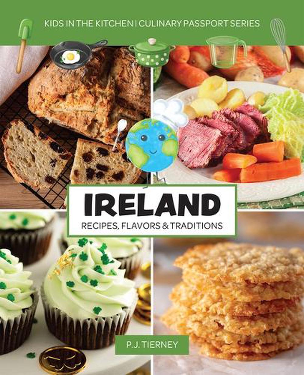 Ireland, Recipes, Flavors, & Traditions, 9781943016297