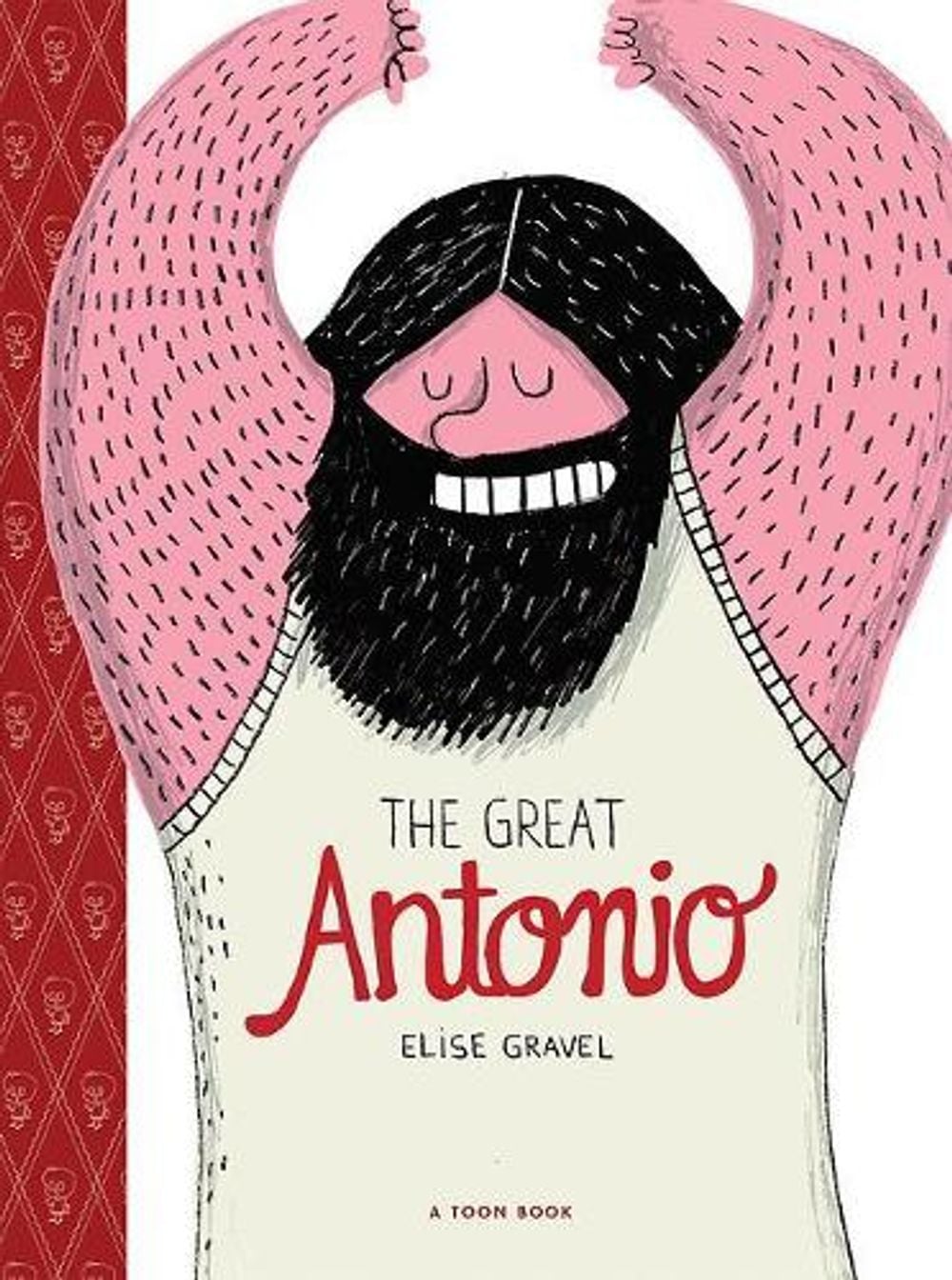 The Great Antonio: Toon Level 2 by Elise Gravel - ISBN: 9781943145089