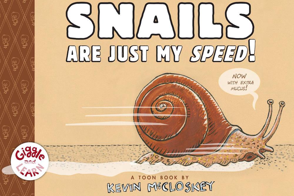Snails Are Just My Speed! by Kevin McCloskey - ISBN: 9781943145270