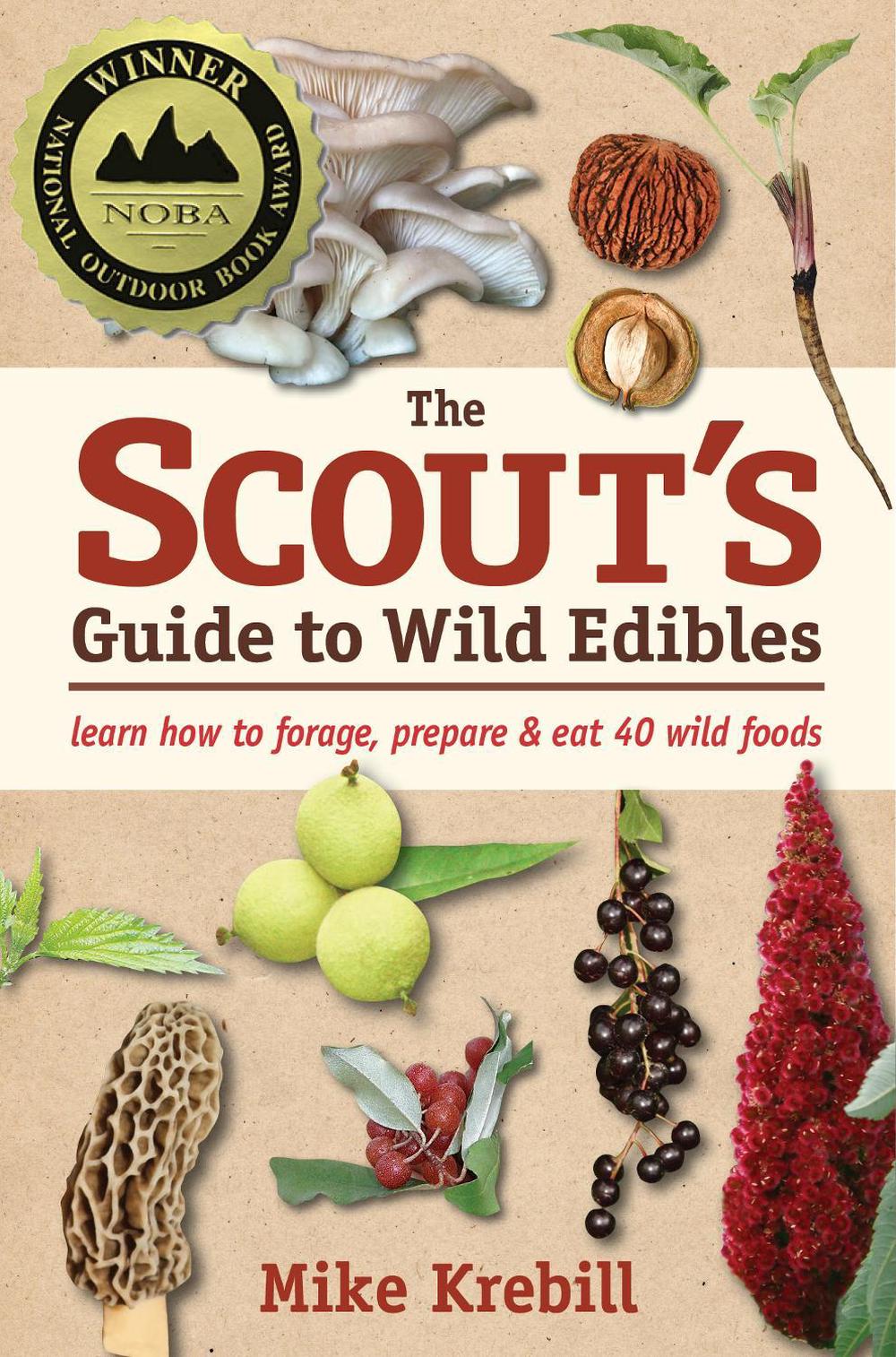 The Scout's Guide to Wild Edibles by Mike Krebill - ISBN: 9781943366064