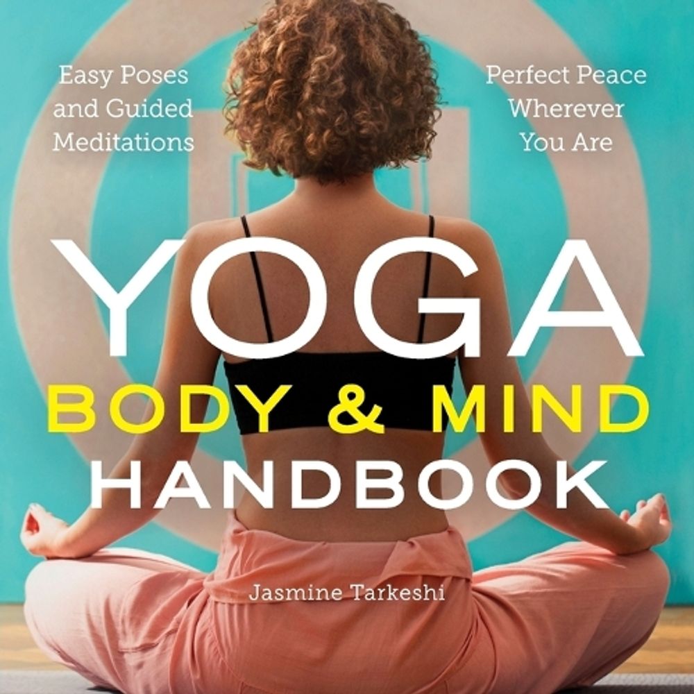 Yoga Body and Mind Handbook by Jasmine Tarkeshi - ISBN: 9781943451562