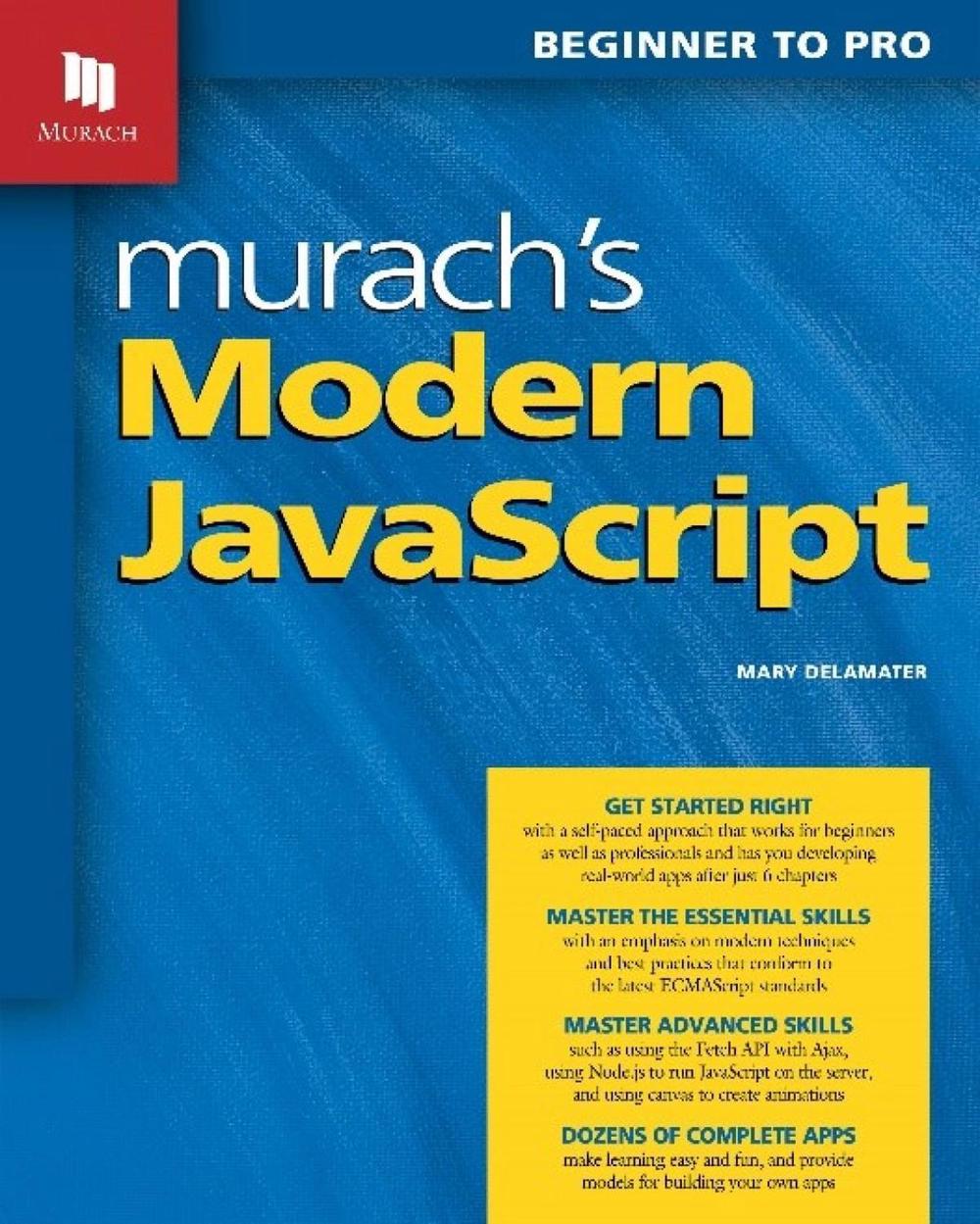 Murach’s Modern JavaScript by Mary Delamater - ISBN: 9781943873142