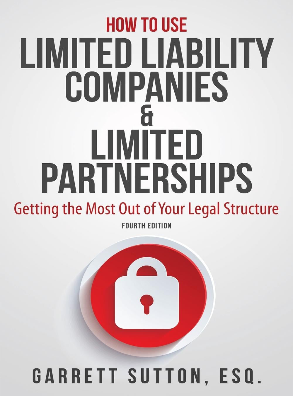How to Use Limited Liability Companies & Limited Partnerships by Garrett Sutton - ISBN: 9781944194147
