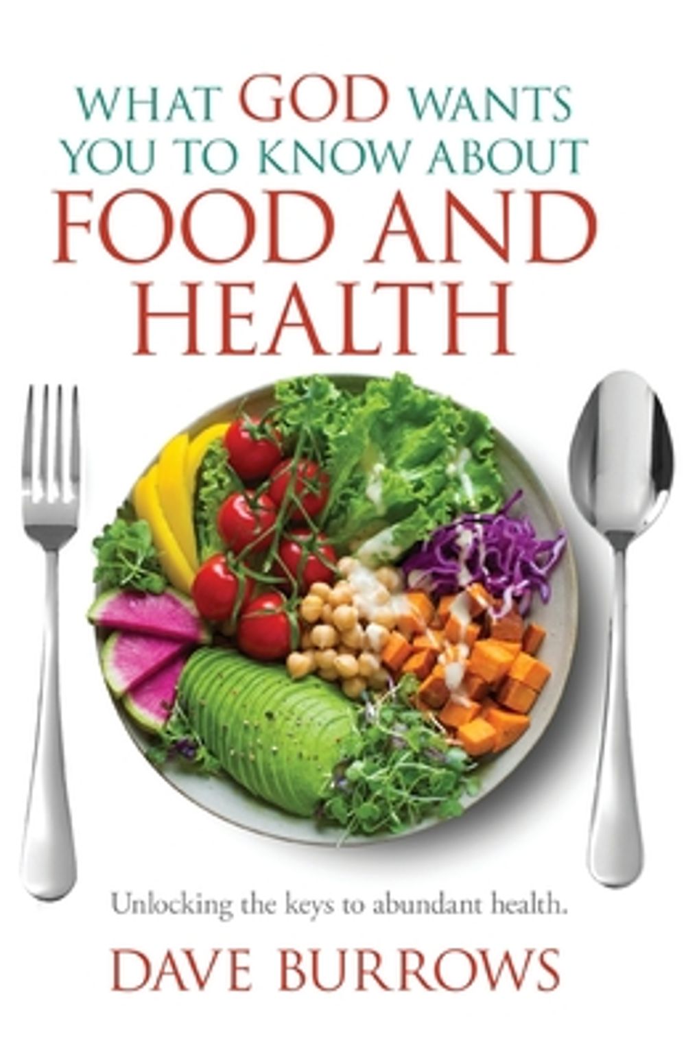 What God Wants You to Know About Food and Health by David Burrows - ISBN: 9781944414399