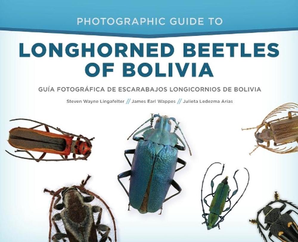 Photographic Guide to Longhorned Beetles of Bolivia, 9781944466053