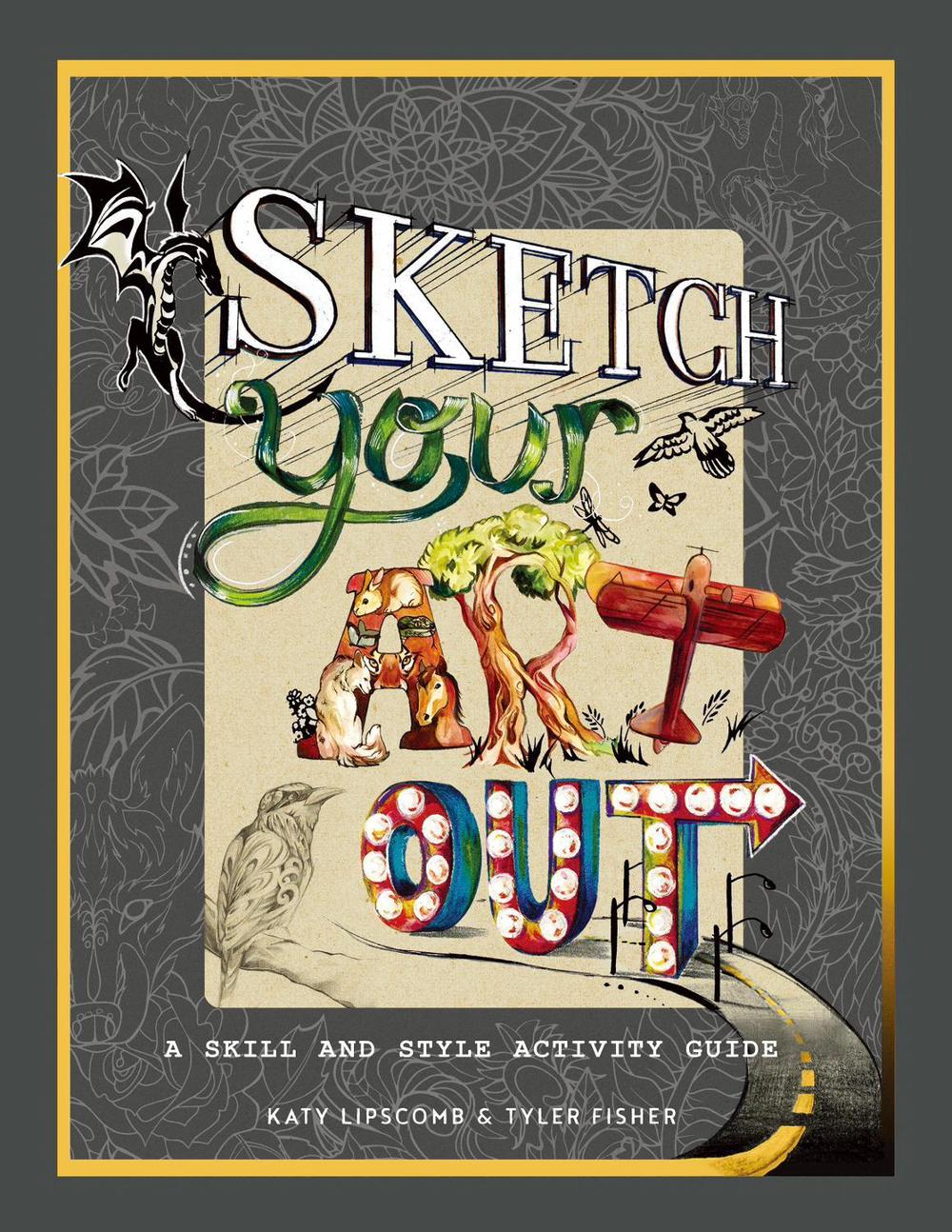 Sketch Your Art Out by Katy Lipscomb - ISBN: 9781944515522