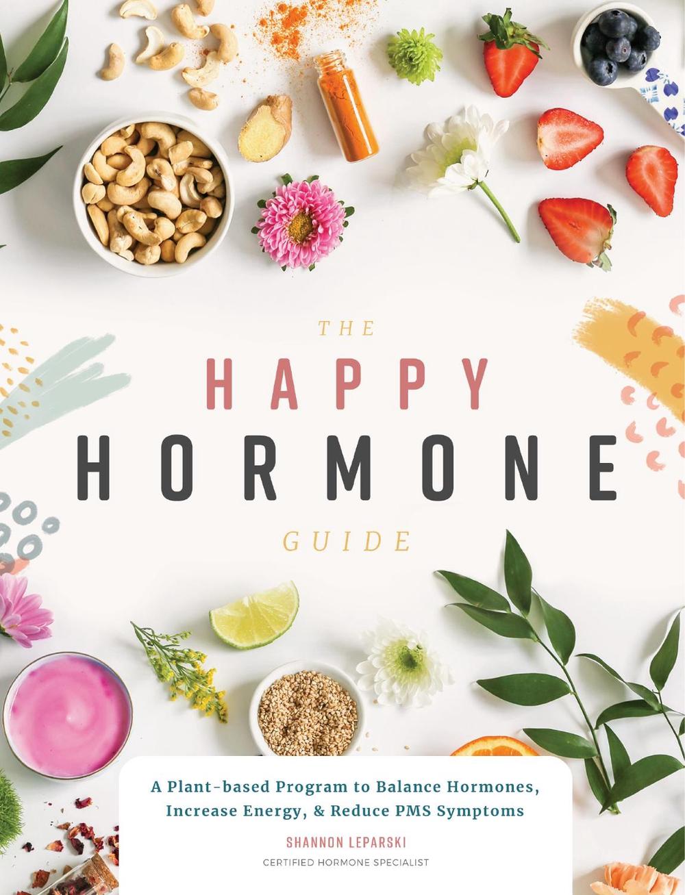 The Happy Hormone Guide by Shannon Leparski - ISBN: 9781944515836