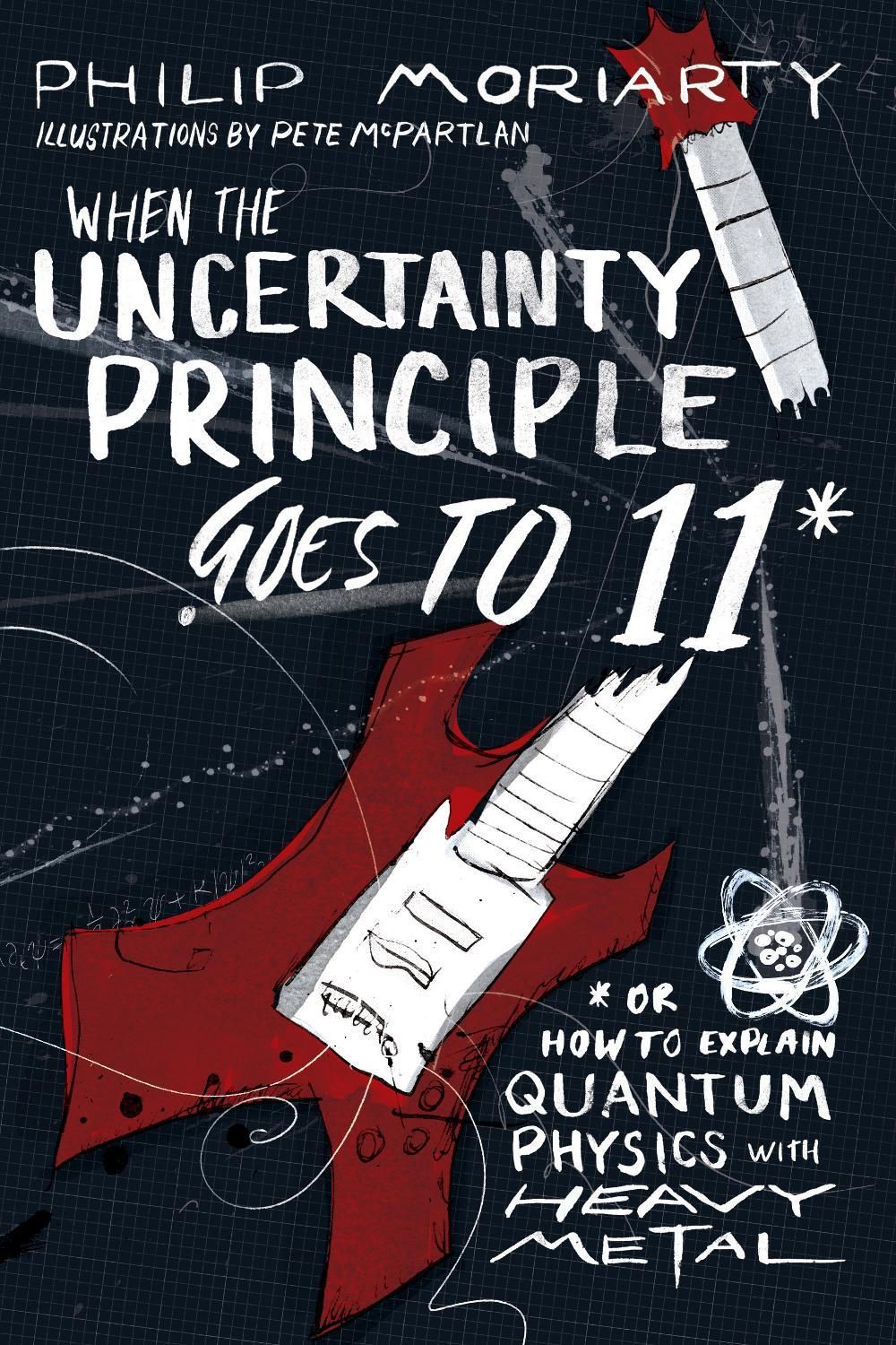 When the Uncertainty Principle Goes to 11 by Philip Moriarty - ISBN: 9781944648527