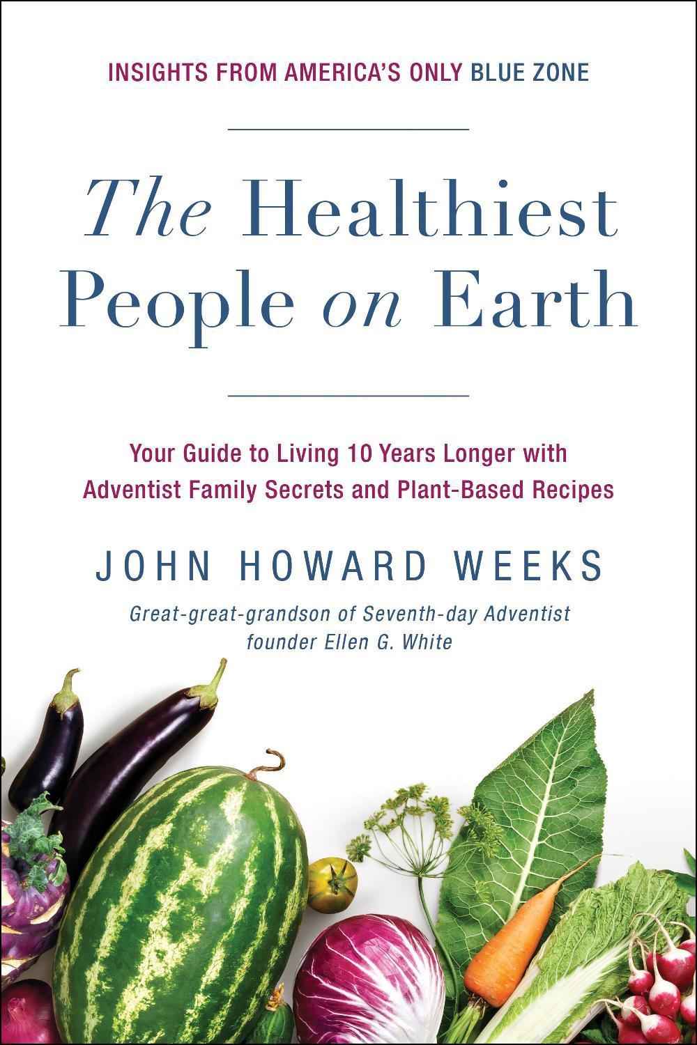 The Healthiest People on Earth by John Howard Weeks - ISBN: 9781944648862