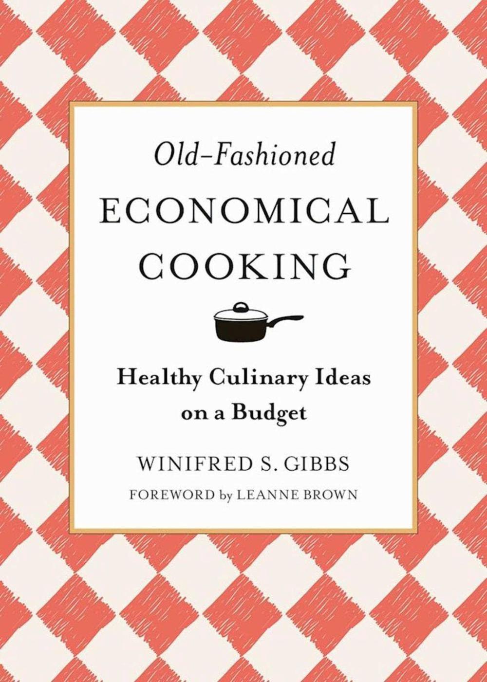 Old-Fashioned Economical Cooking by Winifred S. Gibbs - ISBN: 9781944686567