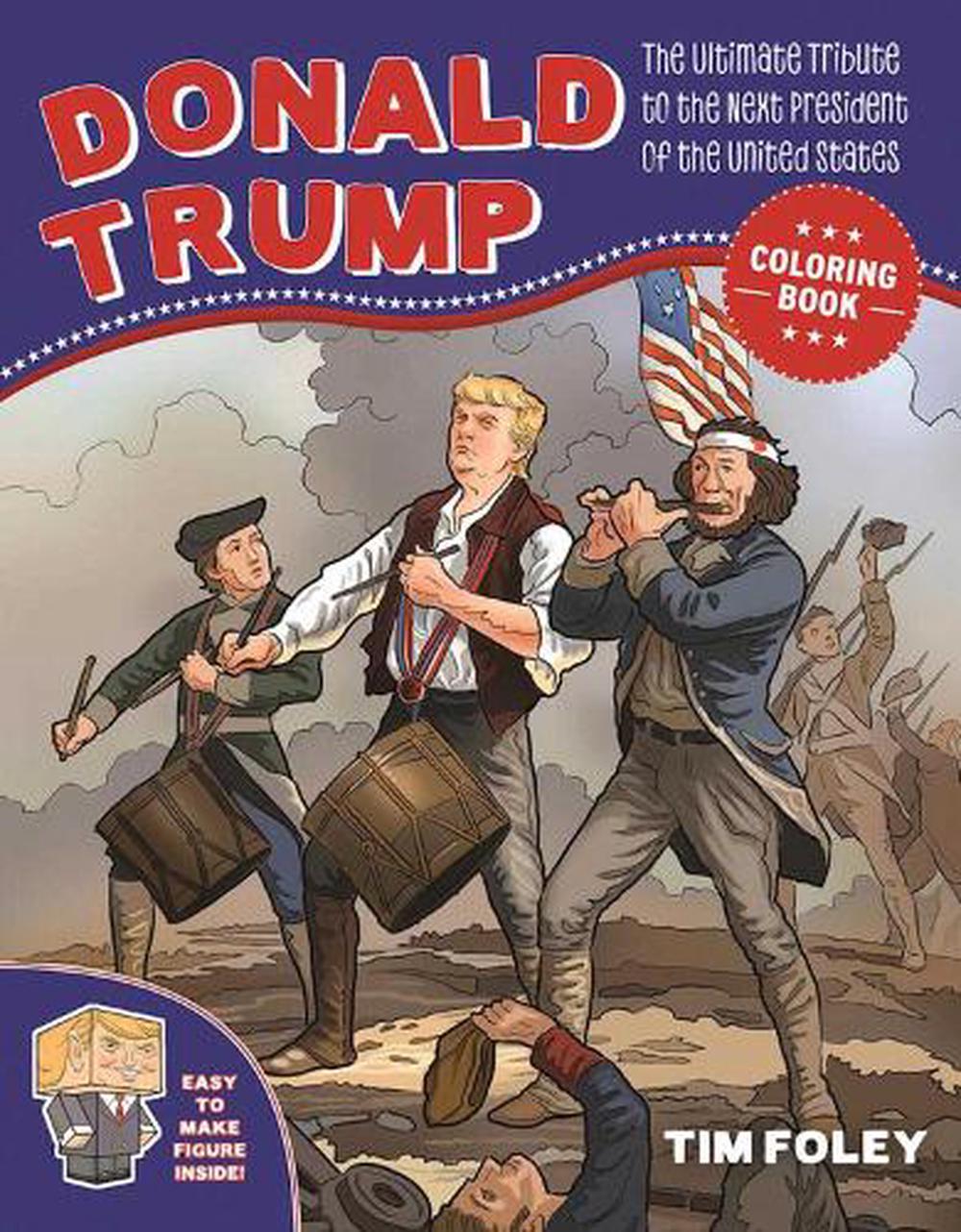 The Donald Trump Coloring Book The Ultimate Tribute to the Next