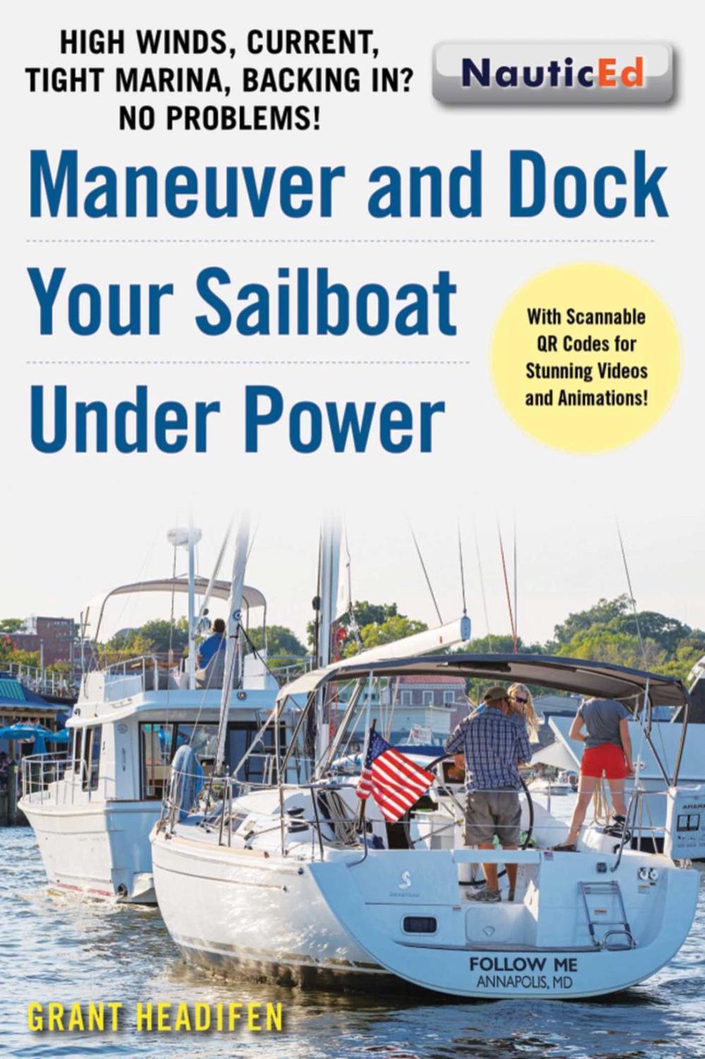 Maneuver and Dock Your Sailboat Under Power, 9781944824068